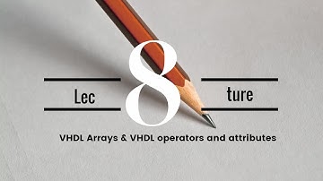 Lecture 8 VHDL Arrays  operators and attributes