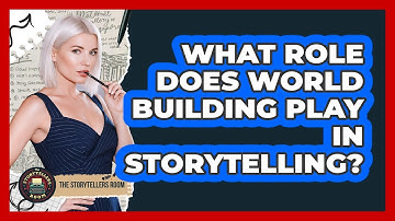 What Role Does World Building Play in Storytelling?