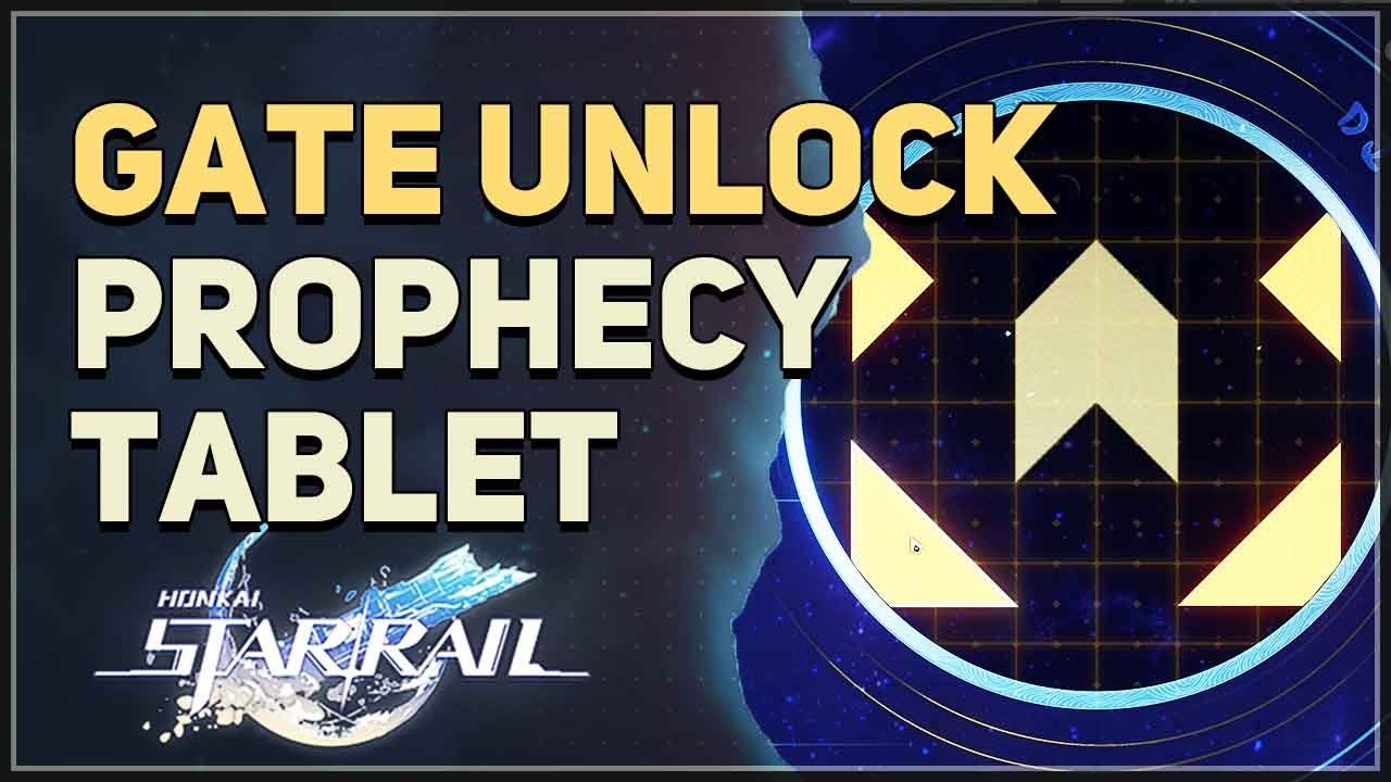 Gate Unlock Prophecy Tablet Honkai Star Rail