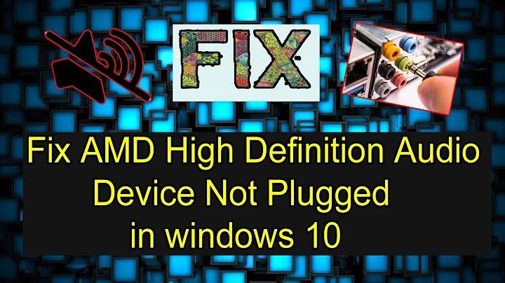 How to Fix AMD High Definition Audio Device Not Plugged in Windows 10/7/8 [2021 best method] 3 fix