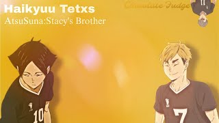 Stacy's Brother||Haikyuu Texts||AtsuSuna