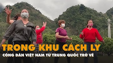 Bên trong khu vực cách ly công dân Việt Nam từ Trung Quốc trở về