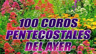 100 Coritos Pentecostales Del Ayer  Coros De Fuego Del Espíritu Santo  Poderosas Alabanzas