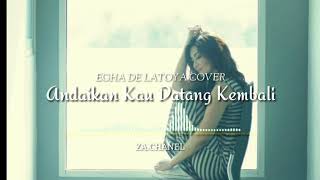 ANDAIKAN KAU DATANG KEMBALI || EGA DE LATOYA COVER