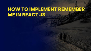 How to Implement Remember Me in React JS