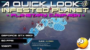 ➜ A Quick Look @ Infested Planet: Planetary Campaign DLC  | GeForce GTX 950  | 60 FPS | 1080p
