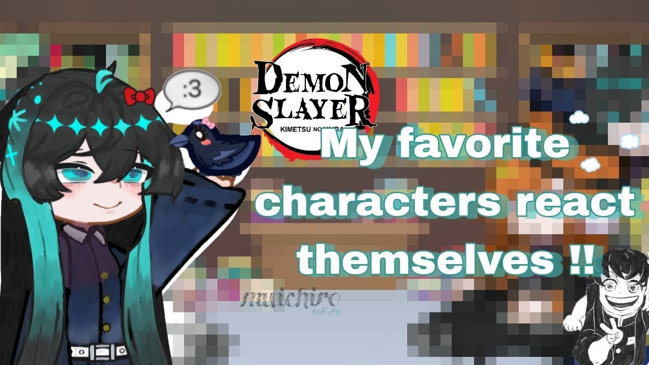 [ ♡ ] My favorite characters react to themselves!! •𐃷• [ ♡ ] SPEED 0.5X [ ♡ ] MUICHIRO!! [] Part 1/2