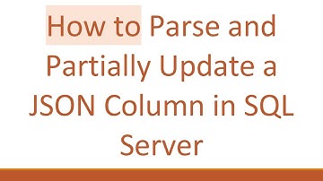 How to Parse and Partially Update a JSON Column in SQL Server