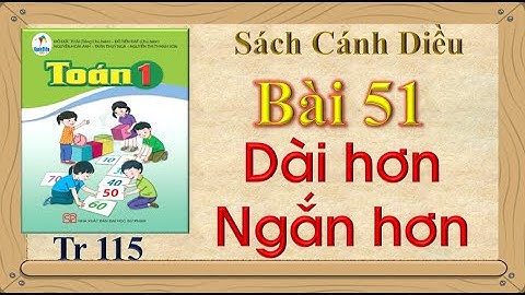 Bài 51: Dài hơn, ngắn hơn | Sách Cánh Diều | Lớp 1 | Kênh Giáo Dục (trang 115)