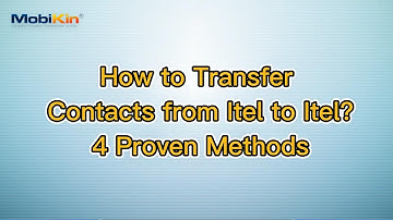 How to Transfer Contacts from Itel to Itel? 4 Proven Methods