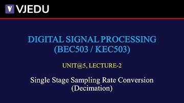 U5_L2 | Single Stage Sampling Rate Conversion (Decimation) | DSP (BEC503/KEC503) | Hindi