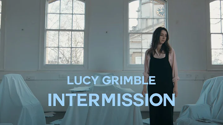 Intermission | Lucy Grimble | music video