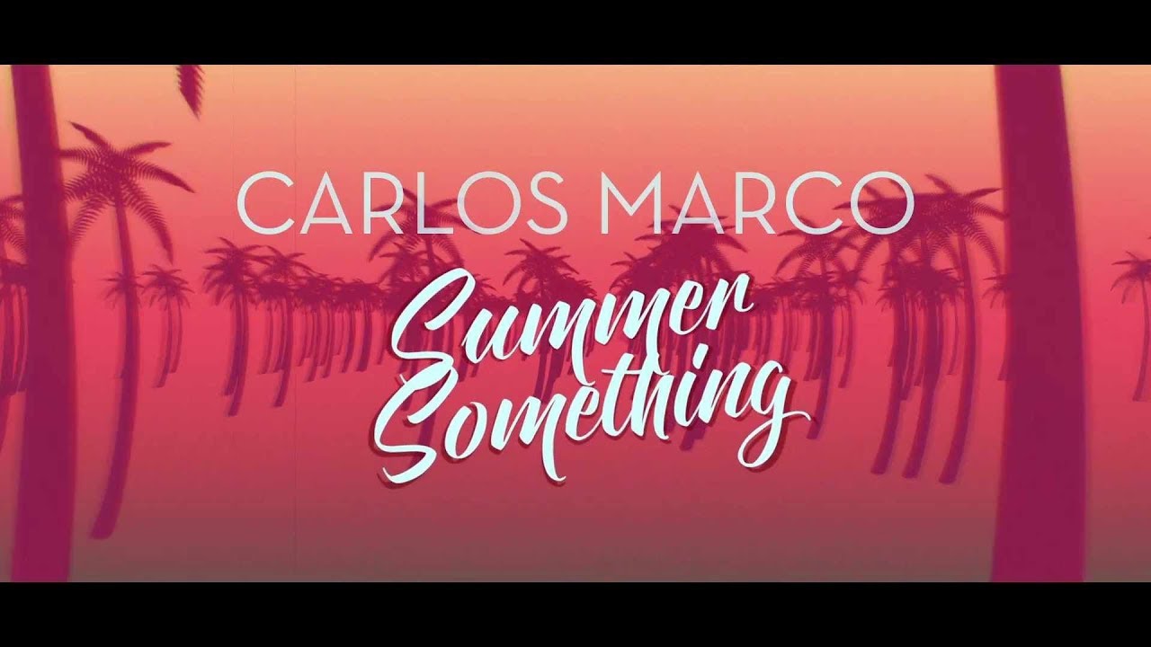 Carlos Marco - Summer Something (Lyric Video) adlı videoyu YouTube'da izle Carlos Marco - Summer Something (Lyric Video) adlı videoyu YouTube'da izle