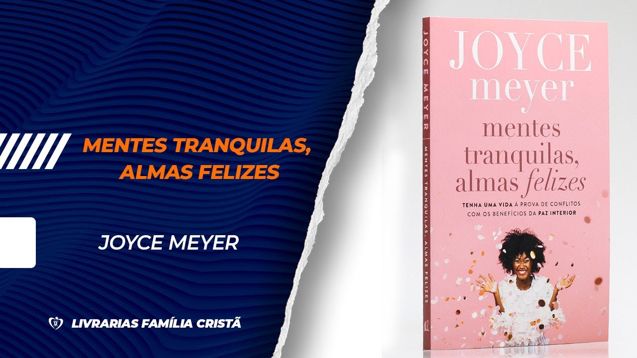 Mentes tranquilas, almas felizes por Joyce Meyer, Julio Silveira