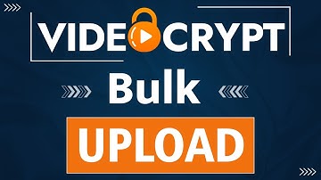 Bulk Video Upload Management | VideoCrypt
