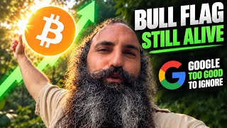 BITCOIN BULL FLAG STILL ALIVE, GOOGLE LOOKS TOO GOOD TO IGNORE