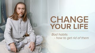Bad Habits - Change Your Life Part 1
