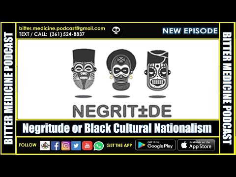 Negritude or Black Cultural Nationalism (BITTER MEDICINE PODCAST LIVESTREAM)