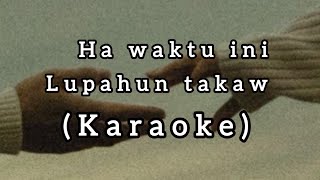 COVER SONG (HA WAKTU INI LUPAHUN TAKAW)(BY_LALA) (KARAOKE)