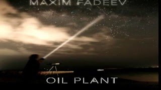 Максим Фадеев — «Oil Plant»