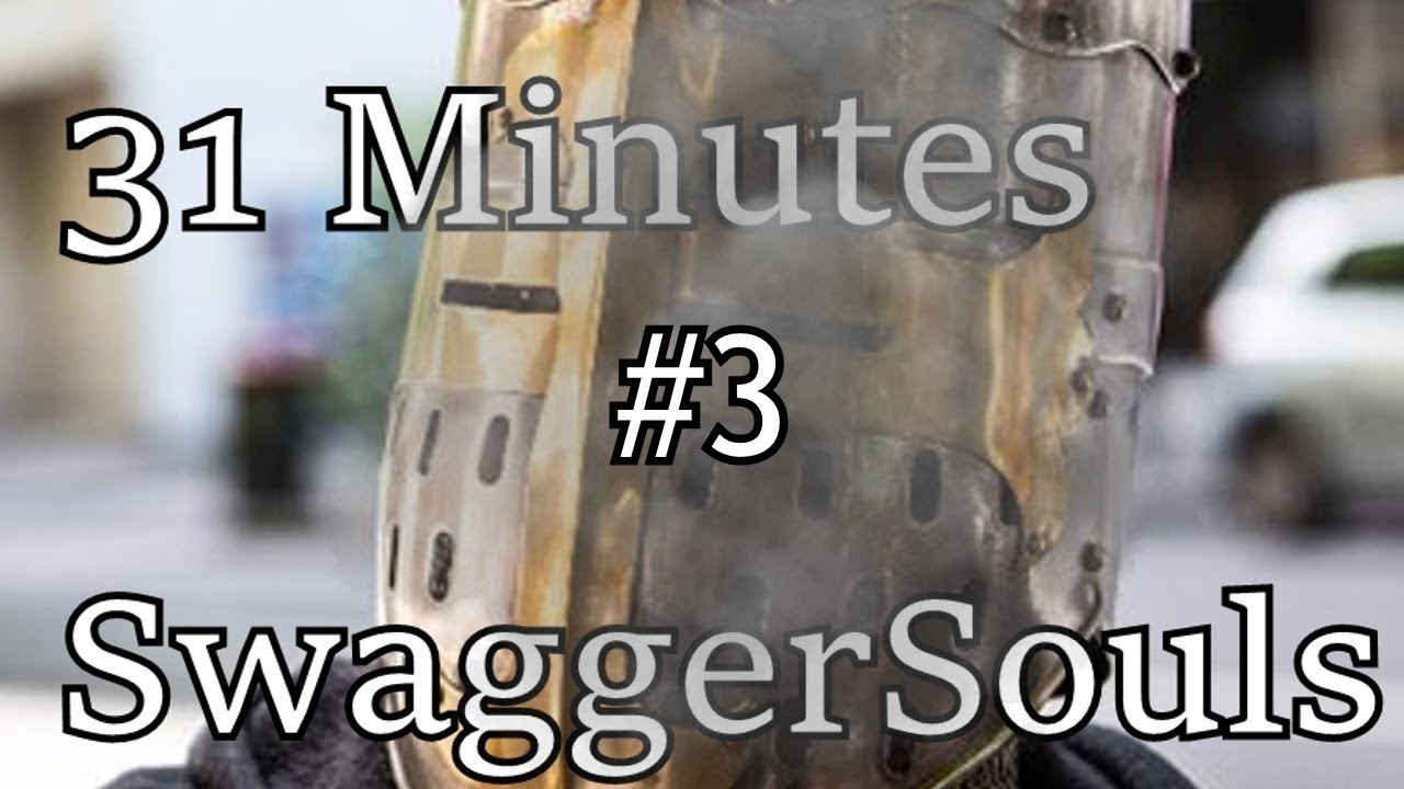 31 MINUTES OF SWAGGERSOULS (and friends) #3