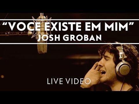 Josh Groban - Voce Existe Em Mim Studio Clip [Live]