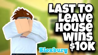 Last To Leave House Wins $10k | Roblox Bloxburg