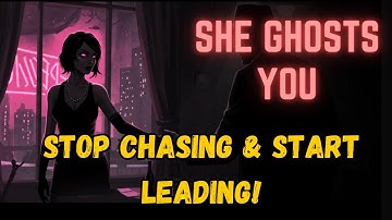 Why Women Ghost You: The Brutal Truth About Leading (Not Chasing)! She’s Not Yours? Stop Begging and