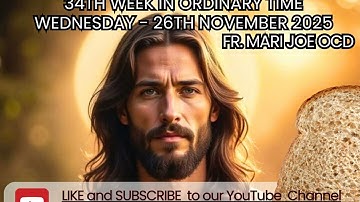Daily Bread, Wednesday26November2025, through the Gospel with Fr Mari Joe OCD, BRACKENFELL,CT,RSA🇿🇦 