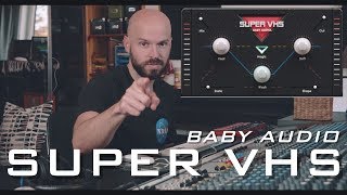 Baby Audio - SUPER VHS | Plugin Review