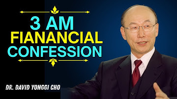 3 AM Debt Cancellation & Financial Overflow Confession Prayer| Dr David Yonggi Cho