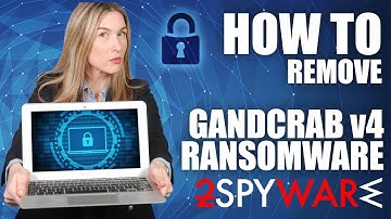 How to remove GANDCRAB v4 Ransomware