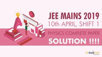 JEE Main 2019 April | 10 April Shift 1 Physics Paper Solution