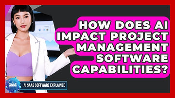 How Does AI Impact Project Management Software Capabilities? - AI SaaS Software Explained
