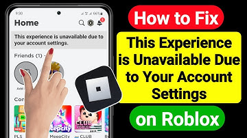 How to Fix This Experience is Unavailable Due to Your Account Settings on Roblox (2023)