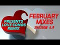 FEBRUARY MIXES presents LOVE SONGS REMIX session 4.0