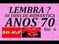 Lembra anos 70 ? 50 sons de romantica Vol. 6