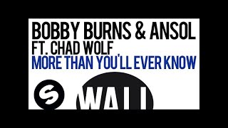 Bobby Burns & Ansol ft. Chad Wolf - More Than You'll Ever Know (Club Mix)