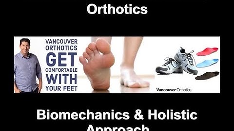 One-Minute With Vancouver Orthotics - Biomechanics & Holistic Approach