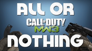 MW3: Flawless All or Nothing Gameplay!