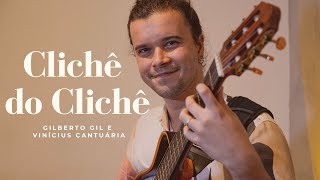 Clichê do Clichê - Gilberto Gil e Vinícius Cantuária (Arthur de Paula)