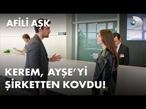 Kerem, Ayşe'yi şirketten kovdu! - Afili Aşk 31. Bölüm