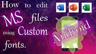 How to edit ms files using custom fonts on ANDROID os .  ms word , ppt ,excel, note files. screenshot 4