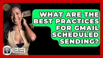 What Are The Best Practices For Gmail Scheduled Sending? - TheEmailToolbox.com