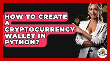 How to Create a Cryptocurrency Wallet in Python? - CryptoBasics360.com