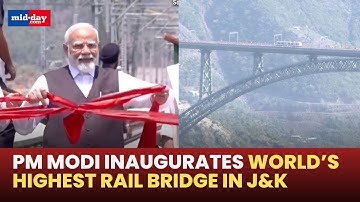 PM Narendra Modi inaugurates World’s Highest Rail Arch Chenab Railway Bridge