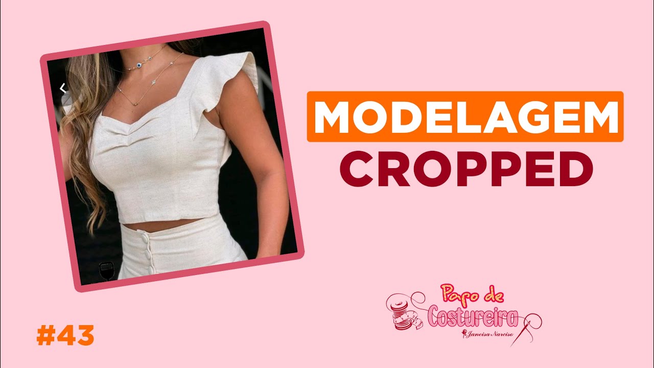 #43 - PAPO DE COSTUREIRA \\ Modelagem de um Cropped - Janeisa Narciso