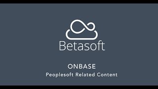 A quick intro to OnBase - Peoplesoft Related Content