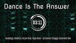 Dubdogz, RUBACK, Ticon feat. Raja Ram - Dance Is The Answer (DJ Steven Staggy's Extended Mix)