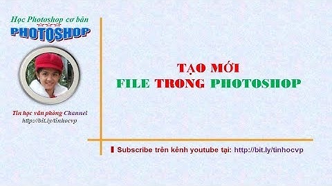 Hướng dẫn tạo File mới trong photoshop | Học Photoshop cơ bản